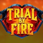 Trial By Fire vous réserve des parties exaltantes